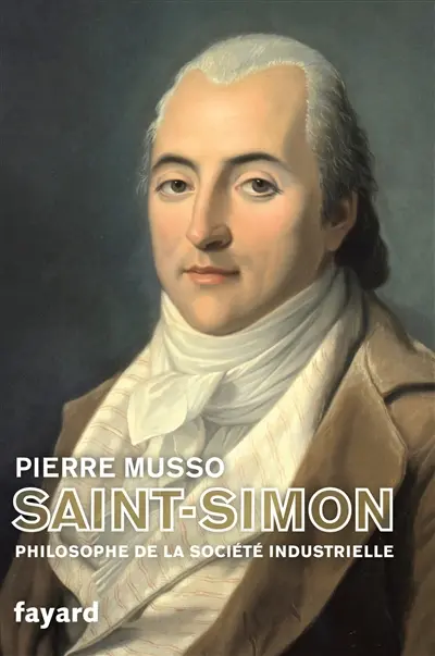 Henri Saint-Simon : philosophe de la société industrielle