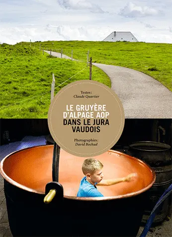 Le gruyère d'alpage AOP dans le Jura vaudois