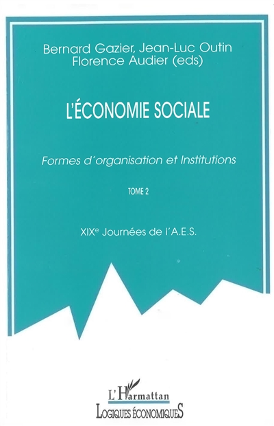 L'économie sociale : formes d'organisation et institutions : actes des XIXes Journées d'économie sociale. Vol. 2