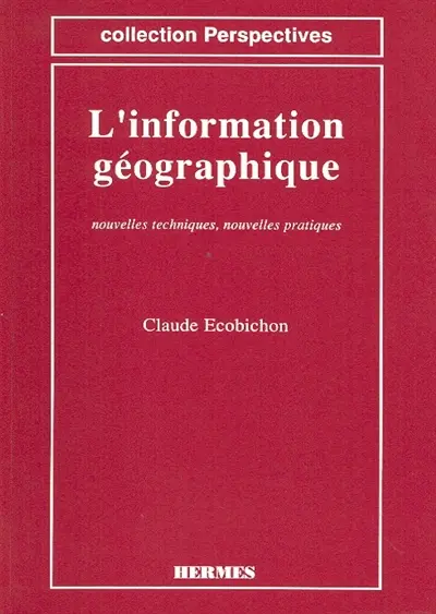 L'Information géographique : nouvelles techniques, nouvelles pratiques