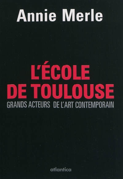 L'école de Toulouse : grands acteurs de l'art contemporain : 2010-2011