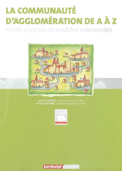 La communauté d'agglomération de A à Z : guide pratique et modèles commentés