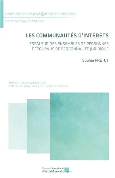 Les communautés d'intérêts : essai sur des ensembles de personnes dépourvus de personnalité juridique