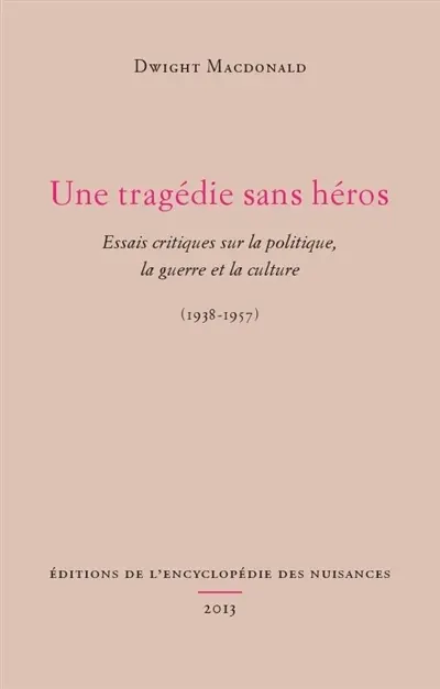 Une tragédie sans héros : essais critiques sur la politique, la guerre et la culture, 1938-1957