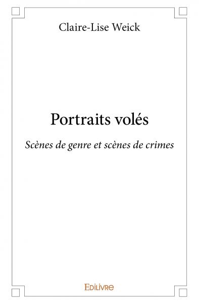 Portraits volés : Scènes de genre et scènes de crimes
