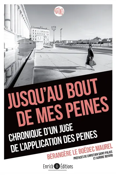 Jusqu'au bout de mes peines : chronique d'un juge de l'application des peines