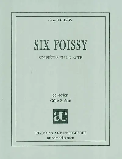 Six Foissy : six pièces en un acte