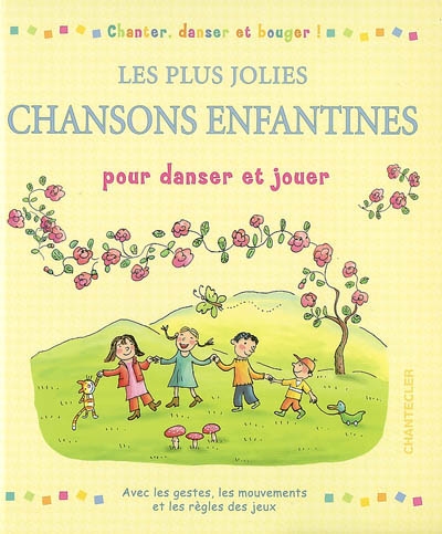 Les plus jolies chansons enfantines pour danser et jouer : chanter, danser et bouger !