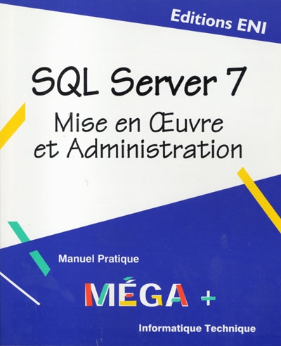 SQL Server V.7 : mise en oeuvre et administration