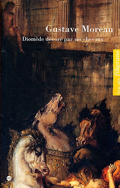 Gustave Moreau : Diomède dévoré par ses chevaux : catalogue de l'exposition, Rouen, Musée des beaux-arts, 2 avr.-3 juil. 2000