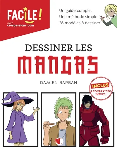 Dessiner les mangas : un guide complet, une méthode simple, 26 modèles à dessiner