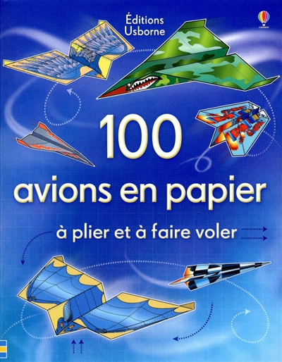 100 avions en papier : à plier et à faire voler