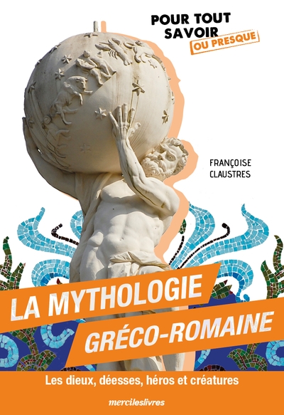 la mythologie gréco-romaine : les dieux, déesses, héros et créatures