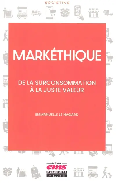Markéthique : de la surconsommation à la juste valeur