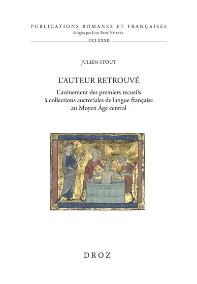L'auteur retrouvé : l'avènement des premiers recueils à collections auctoriales de langue française au Moyen Age central
