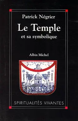 Le temple et sa symbolique : symbolique cosmique et philosophie de l'architecture sacrée