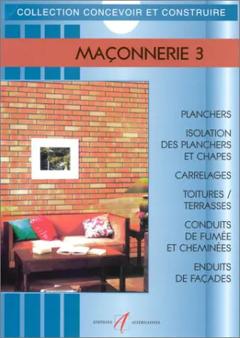 Maçonnerie. Vol. 3. Planchers, carrelages, cheminées, enduits
