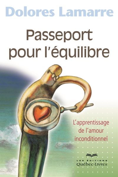 Passeport pour l'équilibre : apprentissage de l'amour inconditionnel