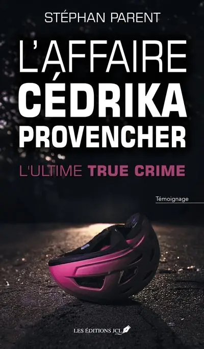 L'affaire Cédrika Provencher : L'ultime true crime