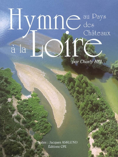 Hymne à la Loire : au pays des châteaux