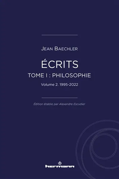 Ecrits. Vol. 1. Philosophie. Vol. 2. 1995-2022