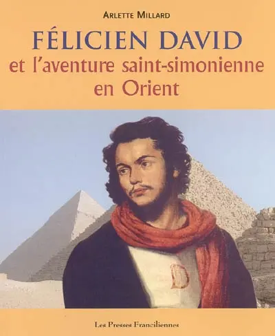 Félicien David et l'aventure saint-simonienne en Orient