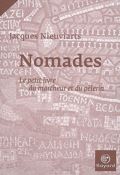Nomades : le petit livre du marcheur et du pèlerin