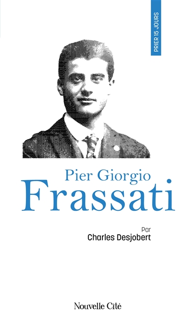 Prier 15 jours avec Pier Giorgio Frassati