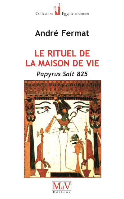 Le rituel de la maison de vie : papyrus Salt 825