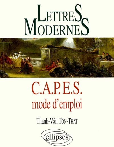 Lettres modernes, CAPES mode d'emploi : réussir le CAPES de lettres modernes