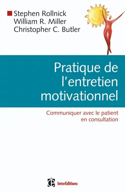 Pratique de l'entretien motivationnel : communiquer avec le patient en consultation