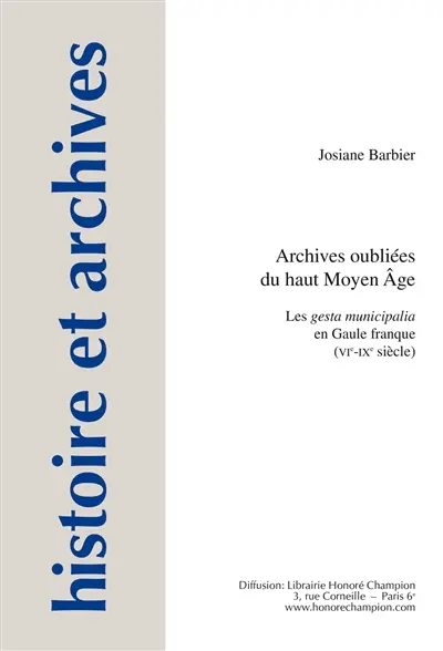 Archives oubliées du haut Moyen Age : les gesta municipalia en Gaule franque : VIe-IXe siècle