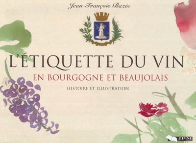 L'étiquette du vin en Bourgogne et Beaujolais : histoire et illustration