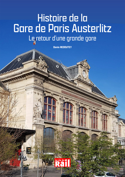 Histoire de la gare de Paris Austerlitz : le retour d'une grande gare