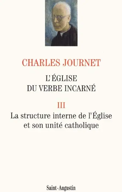 L'Eglise du Verbe incarné : essai de théologie spéculative. Vol. 2. Sa structure interne et son unité catholique