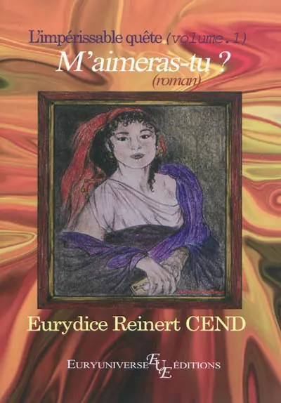 L'impérissable quête. Vol. 1. M'aimeras-tu ?