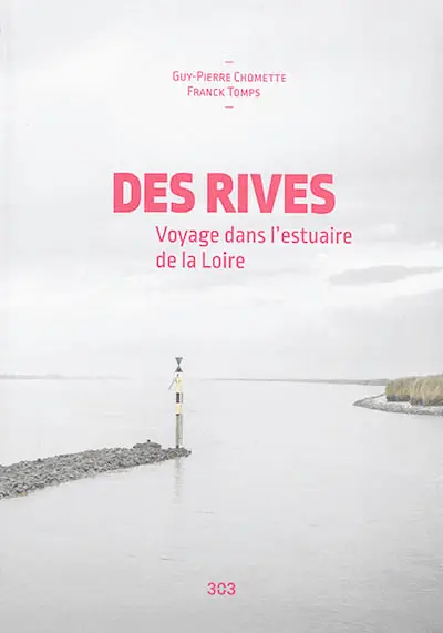 Des rives : voyage dans l'estuaire de la Loire