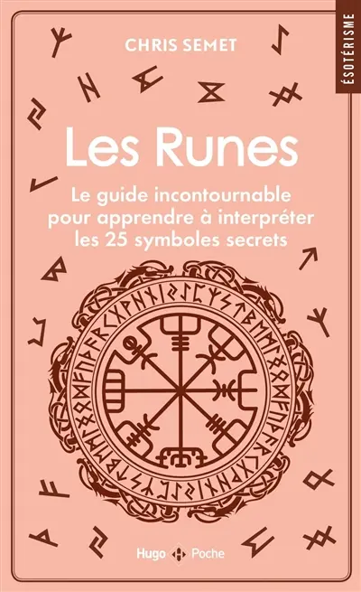Les runes : le guide incontournable pour apprendre à interpréter les 25 symboles secrets