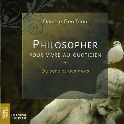 Philosopher pour vivre au quotidien : du sens et des mots