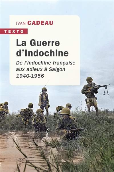 La guerre d'Indochine : de l'Indochine française aux adieux à Saigon, 1940-1956