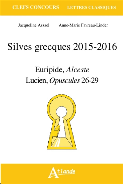 Silves grecques 2015-2016 : Euripide, Alceste ; Lucien, Charon, Vies des philosophes à l'encan, Le pêcheur, La double accusation