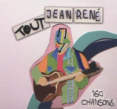 Tout Jean-René : 160 chansons