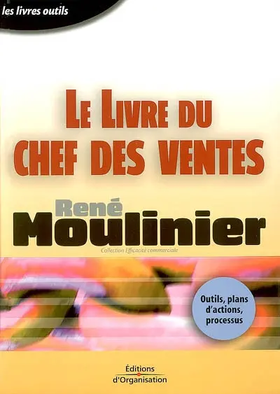 Le livre du chef des ventes : outils, plans d'actions, processus