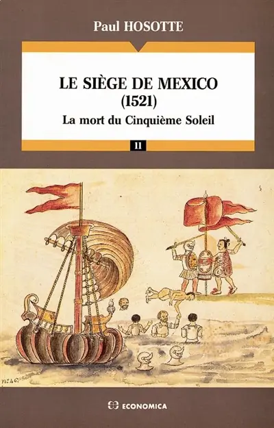Le Siège de Mexico, 1521 : la mort du cinquième soleil