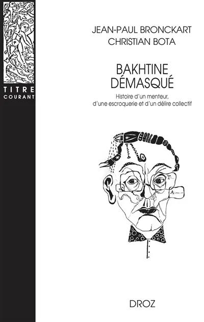 Bakhtine démasqué : histoire d'un menteur, d'une escroquerie et d'un délire collectif