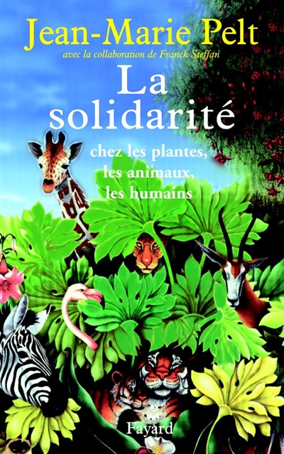 La solidarité : chez les plantes, les animaux, les humains