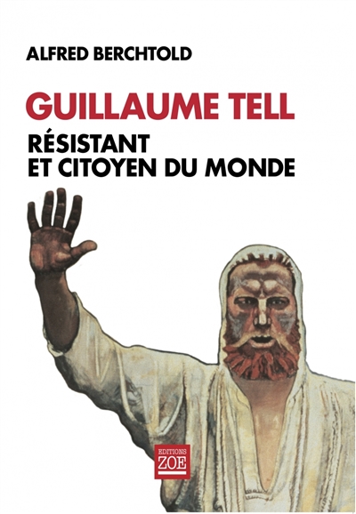 Guillaume Tell : résistant et citoyen du monde
