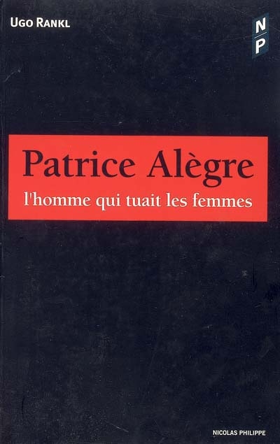 Patrice Alègre : l'homme qui tuait les femmes