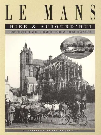 Le Mans hier et aujourd'hui