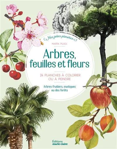 Arbres, feuilles et fleurs : 24 planches à colorier ou à peindre : arbres fruitiers, exotiques ou des forêts